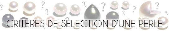 CRITERES DE SELECTION D'UNE PERLE